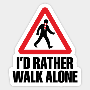 I'd Rather Walk Alone - ARS Sticker